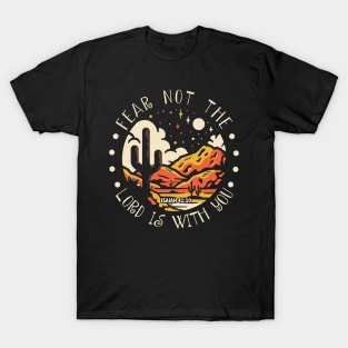 Fear Not The Lord Is With You Western Desert T-Shirt